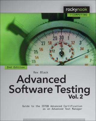 Advanced Software Testing - Vol. 2, 2nd Edition: Guide to the Istqb Advanced Certification as an Advanced Test Manager by Black, Rex