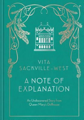 A Note of Explanation: An Undiscovered Story from Queen Mary's Dollhouse (Historical Stories, Stories from Famous Authors, Literary Books) by Sackville-West, Vita