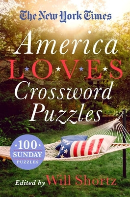 The New York Times America Loves Crossword Puzzles: 100 Sunday Puzzles by New York Times