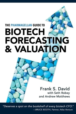 The Pharmagellan Guide to Biotech Forecasting and Valuation by David, Frank S.