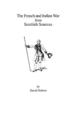 French and Indian War from Scottish Sources by Dobson, David