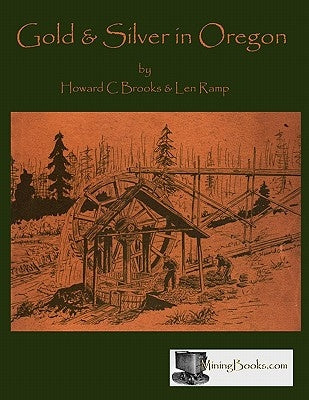 Gold and Silver in Oregon Paperback Sylvanite, Inc