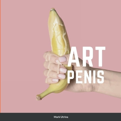 Art Penis by Utrina, Mark