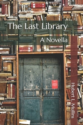 The Last Library: A Novella Paperback Independently Published