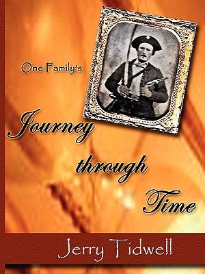 One Family's Journey Through Time by Tidwell, R. G. (Jerry)