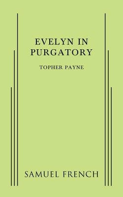 Evelyn in Purgatory Paperback Samuel French, Inc.