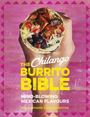 The Chilango Burrito Bible: Mind-Blowing Mexican Flavours by Partaker, Eric