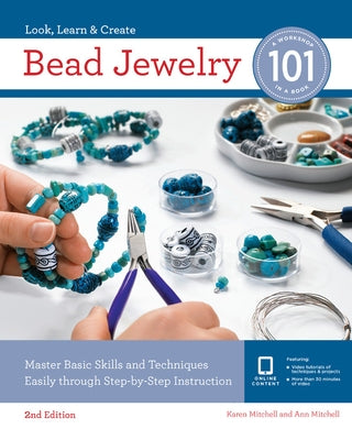 Bead Jewelry 101: Master Basic Skills and Techniques Easily Through Step-By-Step Instruction by Mitchell, Karen