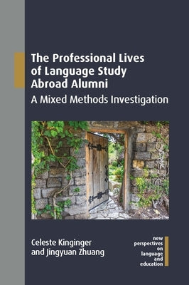 The Professional Lives of Language Study Abroad Alumni: A Mixed Methods Investigation Paperback Multilingual Matters Limited