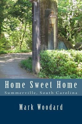 Home Sweet Home: Summerville, South Carolina Paperback Createspace Independent Publishing Platform