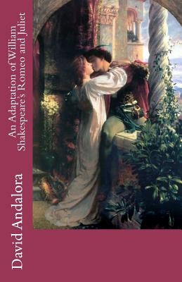 An Adaptation of William Shakespeare's Romeo and Juliet Paperback Createspace Independent Publishing Platform