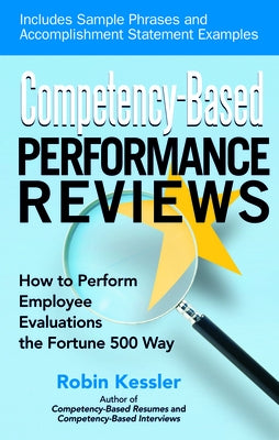 Competency-Based Performance Reviews: How to Perform Employee Evaluations the Fortune 500 Way by Kessler, Robin