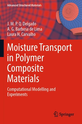 Moisture Transport in Polymer Composite Materials: Computational Modelling and Experiments by Delgado, J. M. P. Q.