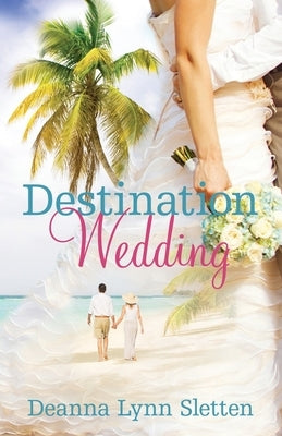 Destination Wedding A Novel Paperback Deanna Lynn Sletten