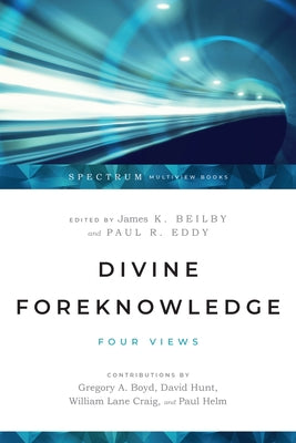 Divine Foreknowledge: Four Views Paperback IVP Academic