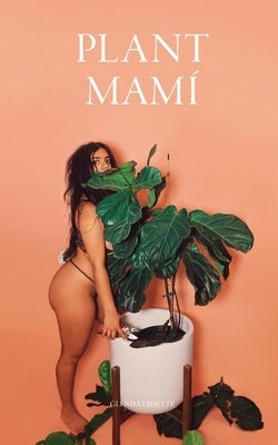 Plant Mamí by Lissette, Glenda