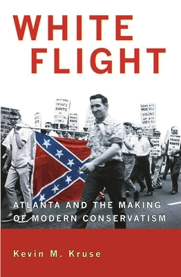 White Flight: Atlanta and the Making of Modern Conservatism Paperback Princeton University Press