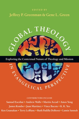 Global Theology in Evangelical Perspective: Exploring the Contextual Nature of Theology and Mission Paperback IVP Academic