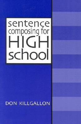 Sentence Composing for High School: A Worktext on Sentence Variety and Maturity Paperback Heinemann Educational Books