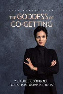The Goddess of Go-Getting: Your Guide to Confidence, Leadership, and Workplace Success Paperback Tellwell Talent