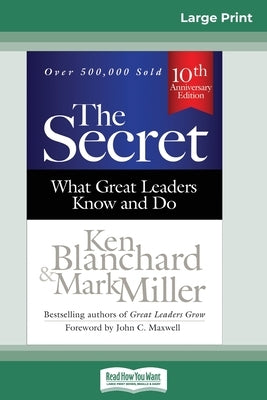 The Secret: What Great Leaders Know and Do (Third Edition) (16pt Large Print Edition) by Blanchard, Ken