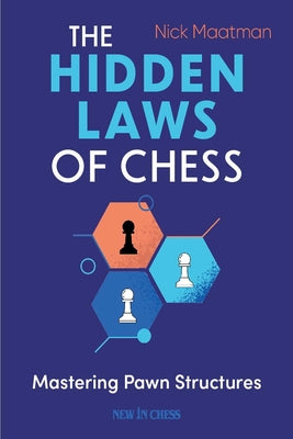 The Hidden Laws of Chess: Mastering Pawn Structures Paperback New in Chess