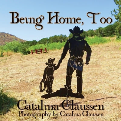 Being Home, Too by Claussen, Catalina