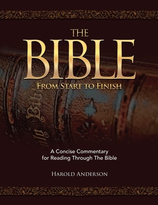 The Bible from Start to Finish: A Concise Commentary for Reading Through the Bible Paperback Trilogy Christian Publishing