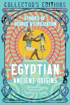 Egyptian Ancient Origins: Stories of People & Civilization by Booth, Charlotte