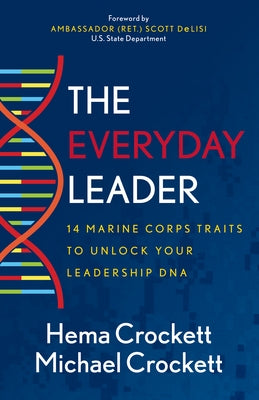 The Everyday Leader: 14 Marine Corps Traits to Unlock Your Leadership DNA Paperback Morgan James Publishing