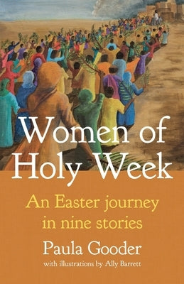 Women of Holy Week: An Easter Journey in Nine Stories Paperback Church House Pub