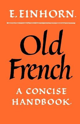 Paperback of "Old French: A Concise Handbook" by Cambridge University Press showcasing the book cover and title.