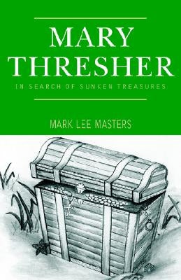 Mary Thresher: In Search of Sunken Treasures Paperback Xlibris Us
