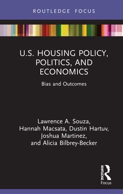 U.S. Housing Policy, Politics, and Economics: Bias and Outcomes by Souza, Lawrence