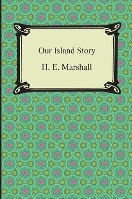 Our Island Story by Marshall, H. E.