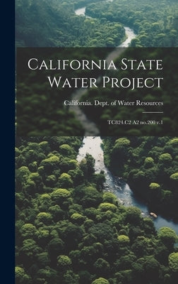 California State Water Project: TC824.C2 A2 no.200 v.1 by California Dept of Water Resources