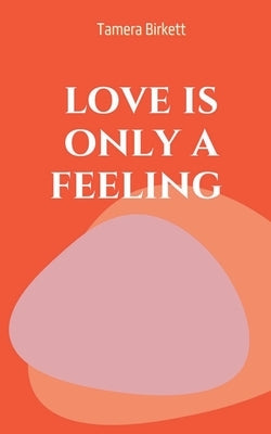 love is only a feeling Paperback Libresco Feeds Private Limited