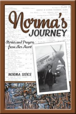 Norma's Journey: Stories and Prayers from Her Heart by Sides, Norma