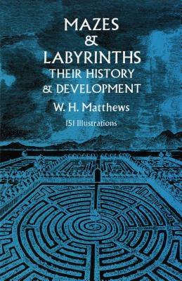 Mazes and Labyrinths: Their History & Development Dover Publications