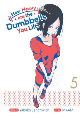 How Heavy Are the Dumbbells You Lift? Vol. 5 by Sandrovich, Yabako