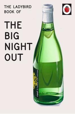 The Ladybird Book of the Big Night Out by Hazeley, Jason