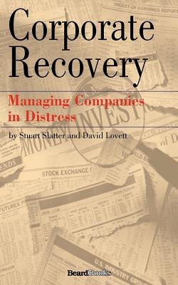 Corporate Recovery: Managing Companies in Distress by Slatter, Stuart