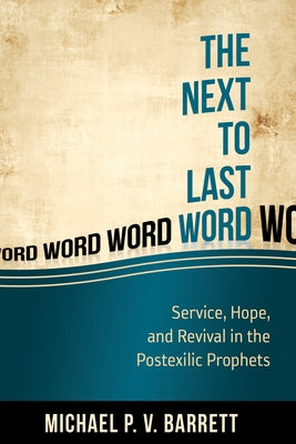 The Next to Last Word: Service, Hope, and Revival in the Postexilic Prophets Paperback Reformation Heritage Books
