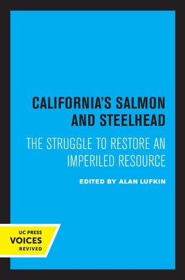California's Salmon and Steelhead: The Struggle to Restore an Imperiled Resource Paperback University of California Press