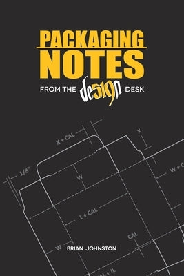 Packaging Notes from the DE519N Desk by Johnston, Brian