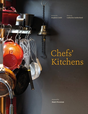 Chefs' Kitchens: Inside the Homes of Australia's Culinary Connoisseurs by Crafti, Stephen
