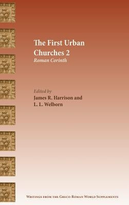 The First Urban Churches 2: Roman Corinth by Harrison, James R.