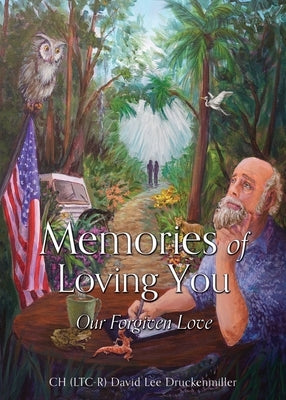 Memories of Loving You: Our Forgiven Love by Druckenmiller, Ch (Ltc-R) David Lee