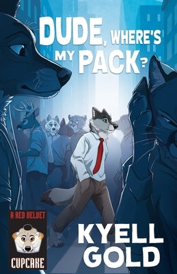 Dude, Where's My Pack? by Gold, Kyell