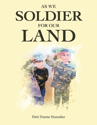 As We Soldier for Our Land Paperback Archway Publishing